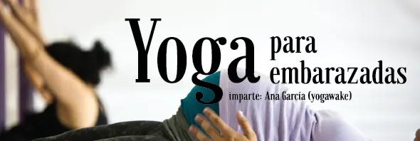 Yoga para embarazadas. Imparte Ana García Yoga para embarazadas. Imparte Ana García